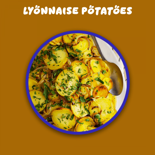 LYONNAISE POTATOES